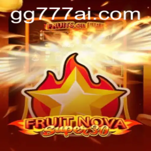 Explore the Exciting World of FruitrNovaSupe30 with GG777
